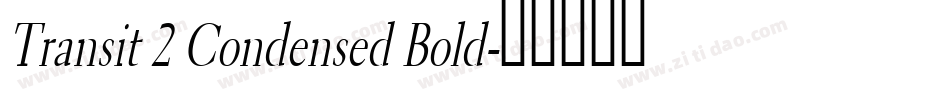 Transit 2 Condensed Bold字体转换